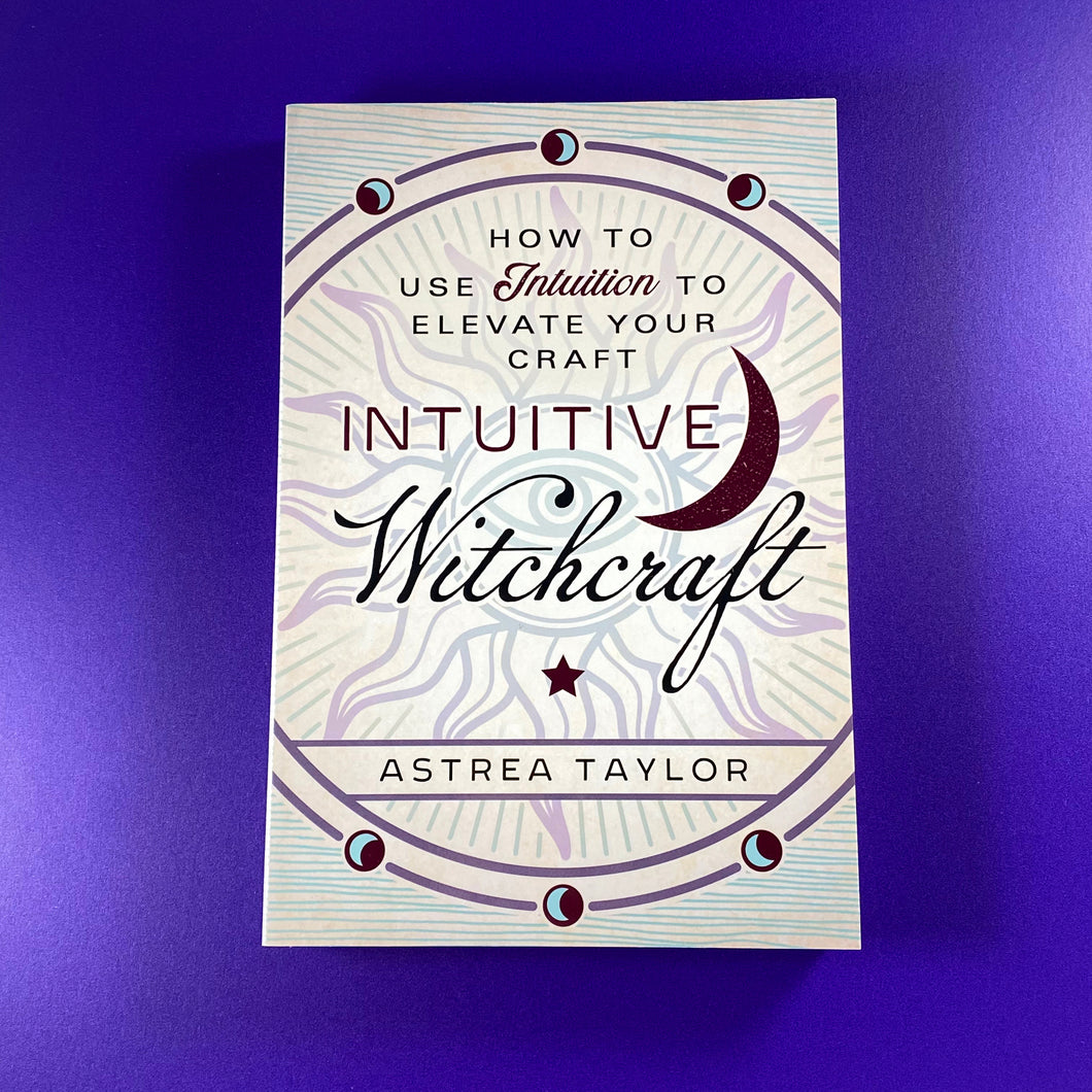 Intuitive Witchcraft | How to Use Intuition to Elevate Your Craft