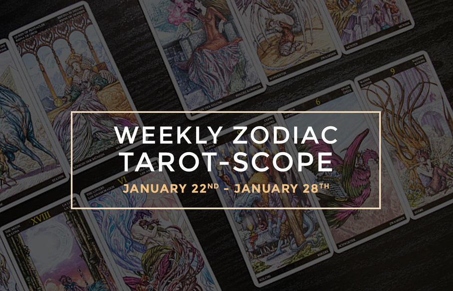 January 22nd – January 28th Weekly Zodiac Tarot-Scopes