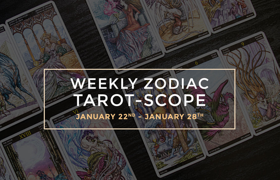 January 22nd – January 28th Weekly Zodiac Tarot-Scopes