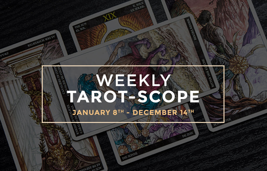 January 8th – January 14th Weekly Tarot-Scope