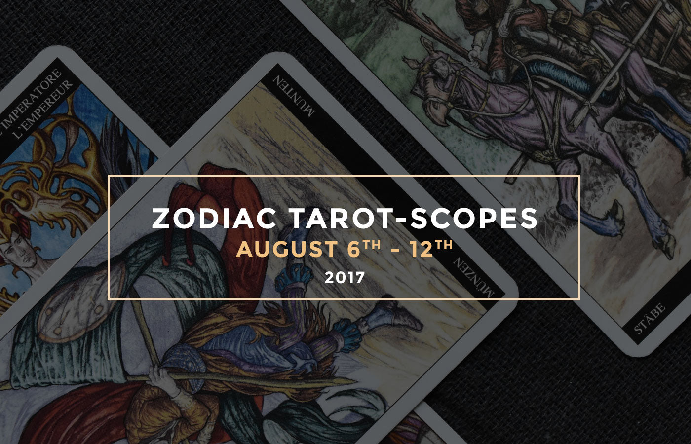 Zodiac Tarot-Scopes August 6th - 12th – Hello Violet