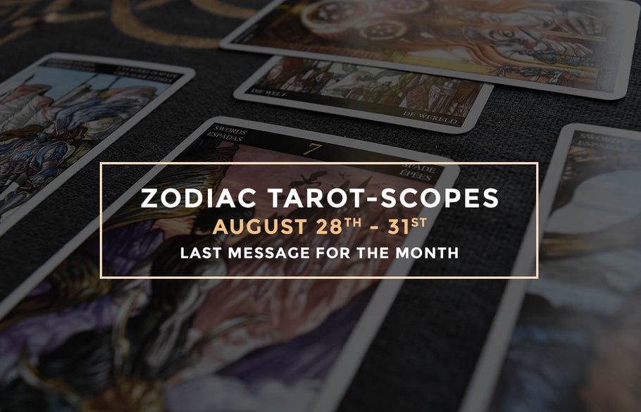 Final August Zodiac Tarot-Scope (28-31)