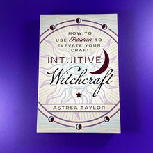 Load image into Gallery viewer, Intuitive Witchcraft | How to Use Intuition to Elevate Your Craft

