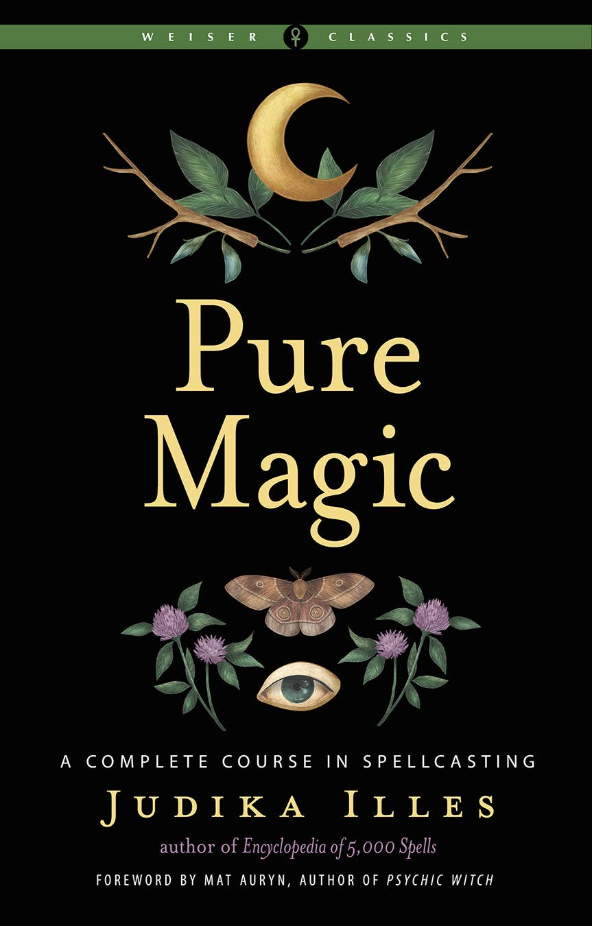 Pure Magic: A Complete Course In Spellcasting