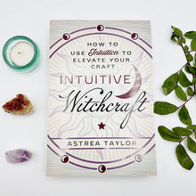 Load image into Gallery viewer, Intuitive Witchcraft | How to Use Intuition to Elevate Your Craft
